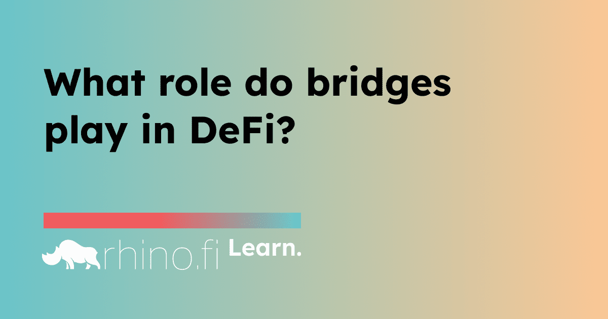 Bridges play a key role in DeFi, allowing data and value to flow to the point of greatest opportunity